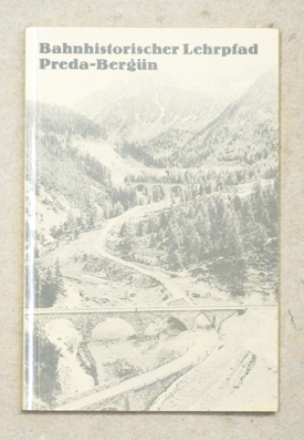 Bahnhistorischer Lehrpfad Preda-Bergün