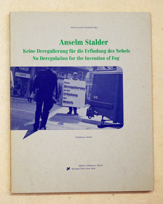 Anselm Stalder. Keine Deregulierung für die Erfindung des Nebels / No Deregulation for the Invention of Fog