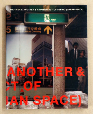 Another & Another & Another Act of Seeing (Urban Space)