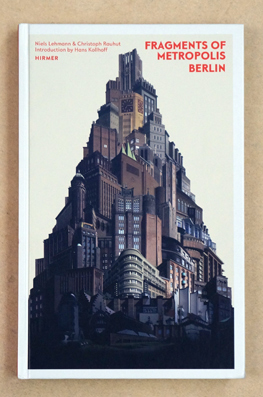 Fragments of Metropolis : Berlins expressionistisches Erbe.