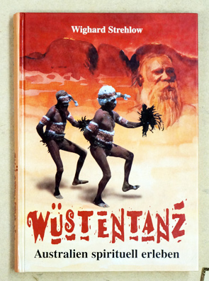 Wüstentanz - Australien spirituell erleben durch Mythen, Sagen, Märchen und Gesänge