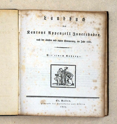 Landbuch des Kantons Appenzell Innerrhoden, nach der ältesten und letzten Erneuerung, im Jahr 1585.
