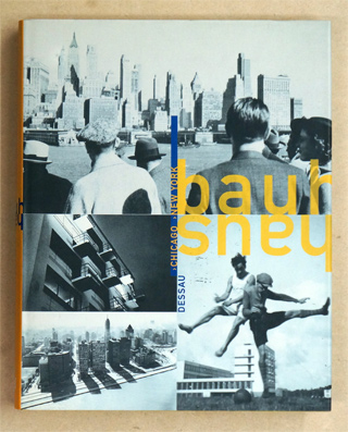 Bauhaus: Dessau, Chicago, New York.
