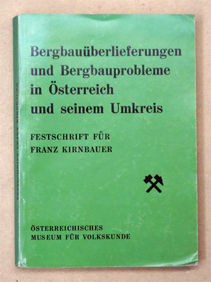 Bergbauüberlieferungen und Bergbauprobleme in Österreich und seinem Umkreis.