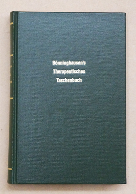 Bönninghausen's Therapeutisches Taschenbuch für homöopathische Ärzte zum Gebrauche am Krankenbette und beim Studium der Arzneimittellehre. Neu hrsg,. von Dr. E. S. Fries.