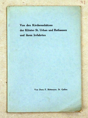 Von den Kirchenschätzen der Klöster St. Urban und Rathausen und ihren Irrfahrten.