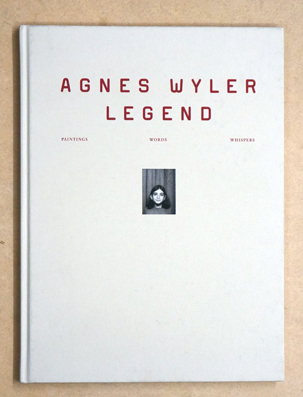 Agnes Wyler - Legend. Paintings - Words - Whispers.