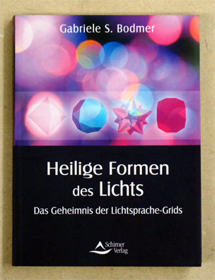 Heilige Formen des Lichts - Das Geheimnis der Lichtsprache-Grids