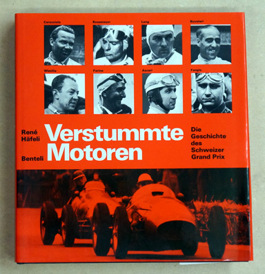 Verstummte Motoren. Die Geschichte des Schweizer Grand Prix.