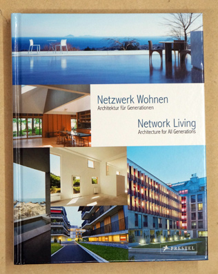 Netzwerk Wohnen. : Architektur für Generationen. Network Living - Architecture for All Generations.