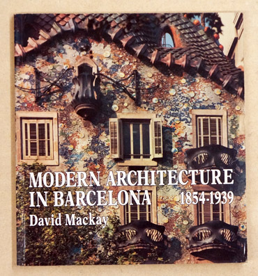 Modern Architecture in Barcelona 1854 - 1939.