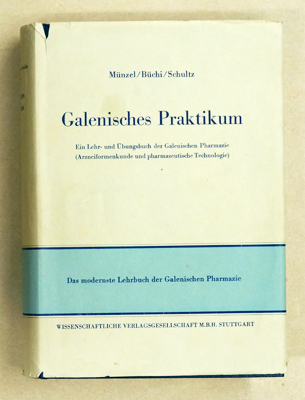 Galenisches Praktikum. Ein Lehr- und Übungsbuch der galenischen Pharmazie (Arzneiformenkunde und pharmazeutische Technologie) mit zahlreichen Aufgaben, Abbildungen, graphischen Darstellungen, Tabellen und Vorschriften.