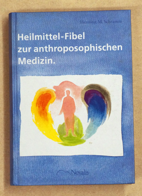 Heilmittel-Fibel zur anthroposophischen Medizin : anthroposoph. Heilmittelbetrachtungen für d. ärztl. Praxis am Beispiel von Weleda-Präparaten. 