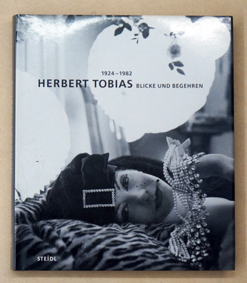 Der Fotograf Herbert Tobias (1924 - 1982) Blicke und Begehren