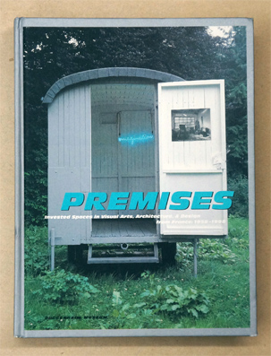 Premises - Invested Space in Visual Arts, Architecture & Design from France 1958-1998