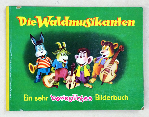 Die Waldmusikanten. Ein sehr bewegliches Bilderbuch. 