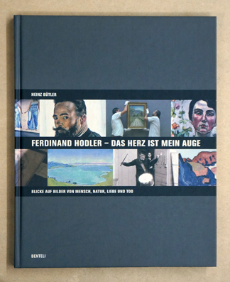 Ferdinand Hodler - Das Herz ist mein Auge.