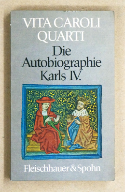 Vita Caroli Quarti. Die Autobiographie Karls IV.