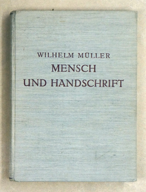 Mensch und Handschrift. Lehrbuch der graphologischen Deutungstechnik zum Selbstunterricht.
