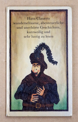 Hans Clauerts wunderseltsame, abenteuerliche und unerhörte Geschichten