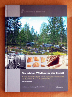 Die letzten Wildbeuter der Eiszeit. Neue Forschungen zum Spätpaläolithikum im Kanton Basel-Landschaft. 
