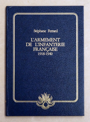 L'armement de l'infanterie francaise 1918 - 1940 