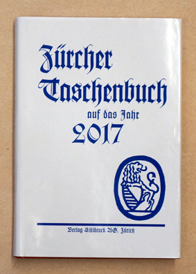 Zürcher Taschenbuch auf das Jahr 2017.  Neue Folge, Bd. 137.