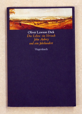Das Leben: ein Versuch. John Aubrey und sein Jahrhundert