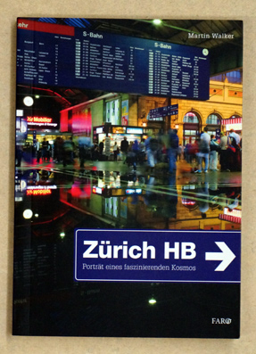 Zürich HB: Porträt eines faszinierenden Kosmos.