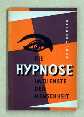 Die Hypnose im Dienste der Menschheit.