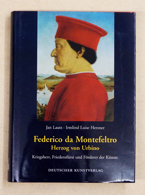 Federico da Montefeltro - Herzog von Urbino: Kriegsherr, Friedensfürst und Förderer der Künste.