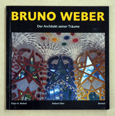 Bruno Weber Der Architekt seiner Träume
