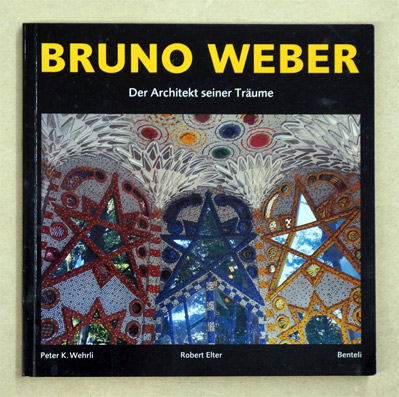 Bruno Weber Der Architekt seiner Träume