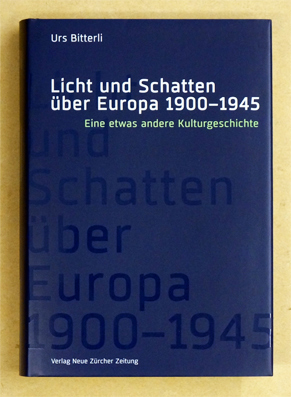 Licht und Schatten über Europa 1900-1945 : Eine etwas andere Kulturgeschichte