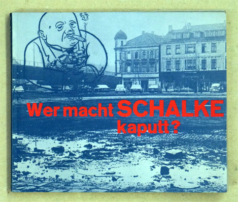 Schalke: Untersuchungen in einer Arbeiterstadt Wer macht Schalke kaputt?