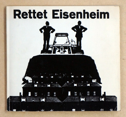 Rettet Eisenheim. Eisenheim 1844-1972 - Gegen die Zerstörung der ältesten Arbeitersiedlung des Ruhrgebietes.