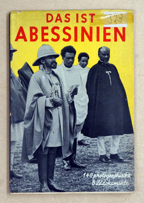 Das ist Abessinien. L`Abyssinie telle qu`elle est. 140 photographische Bilddokumente.