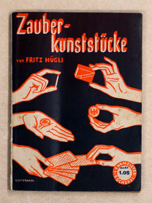 Zauber- und Kartenkunststücke ohne Apparate. Eine Sammlung zum Teil neuer magischer Unterhaltungen