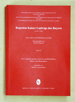 Regesta Imperii - VII: Die Regesten Kaiser Ludwigs des Bayern (1314-1347) Bd 10.