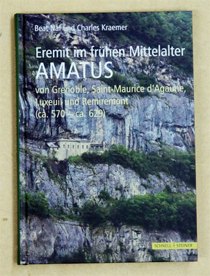 Eremit im frühen Mittelalter: Amatus von Grenoble, Saint Maurice d'Agaune, Luxeuil und Remiremont (ca. 570 - ca. 629)