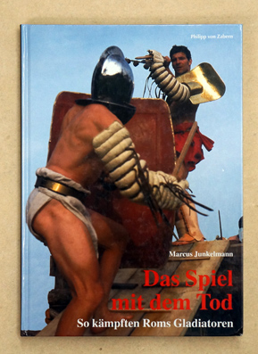 Das Spiel mit dem Tod. So kämpften Roms Gladiatoren.