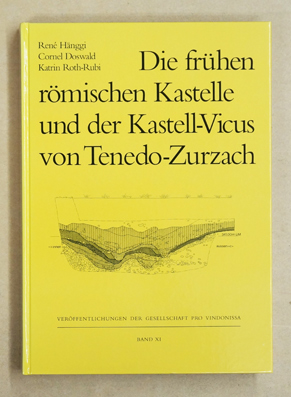 Die frühen römischen Kastelle und der Kastell-Vicus von Tenedo–Zurzach - Textband
