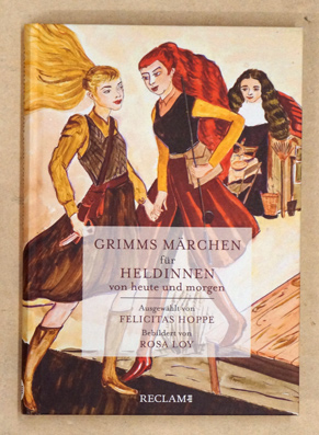 Grimms Märchen für Heldinnen von heute und morgen