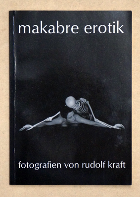 Makabre Erotik. Fotografien von Rudolf Kraft.