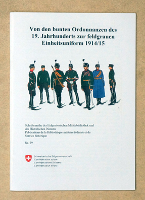 Von den bunten Ordonnanzen des 19. Jahrhunderts zur feldgrauen Einheitsuniform 1914/1915.