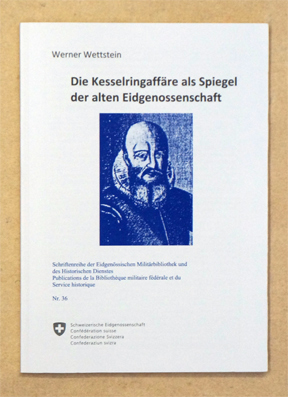 Die Kesselringaffäre als Spiegel der alten Eidgenossenschaft.