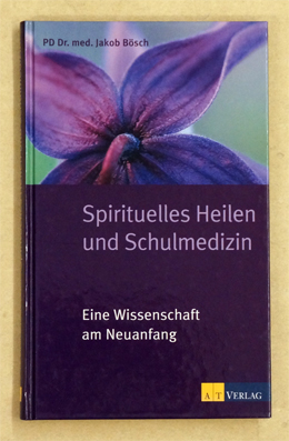 Spirituelles Heilen und Schulmedizin.