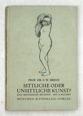 Sittliche oder unsittliche Kunst?. Eine historische Revision.