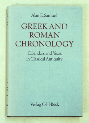 Greek and Roman Chronology. Calendars and Years in classical Antiquity