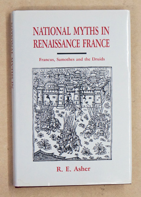 National Myths in Renaissance France. Francus, Samothes, and the Druids